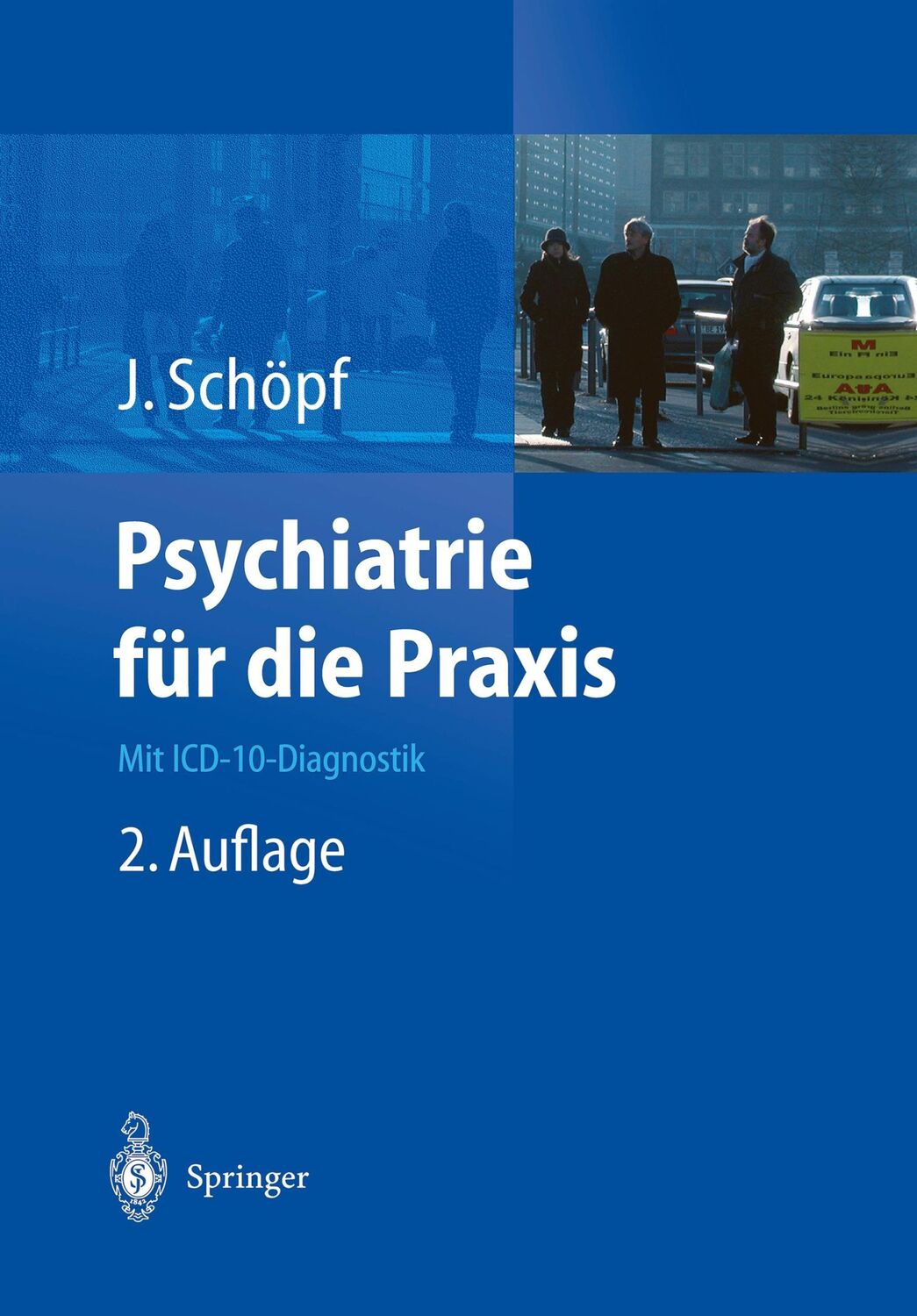 Cover: 9783642627798 | Psychiatrie für die Praxis | Mit ICD-10-Diagnostik | Josef Schöpf | xv