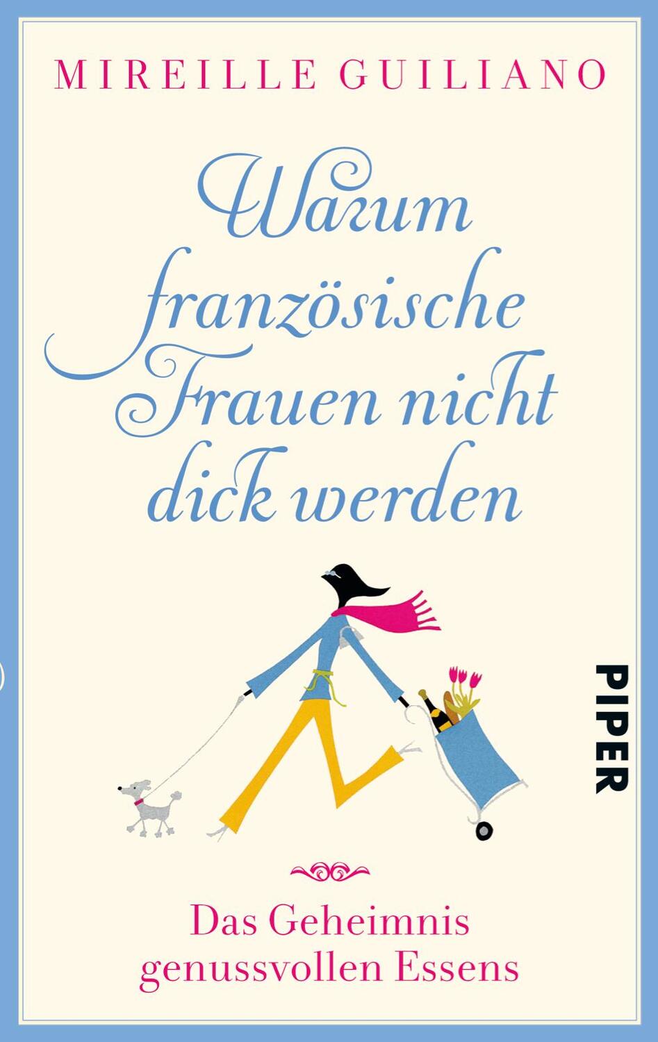 Cover: 9783492304658 | Warum französische Frauen nicht dick werden | Mireille Guiliano | Buch