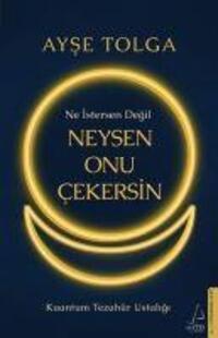 Cover: 9786256608085 | Ne Istersen Degil Neysen Onu Cekersin | Kuantum Tezahür Ustaligi