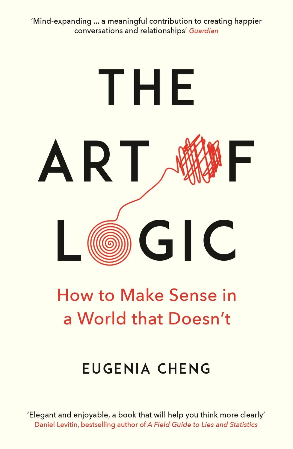 Cover: 9781788160391 | The Art of Logic | How to Make Sense in a World that Doesn't | Cheng