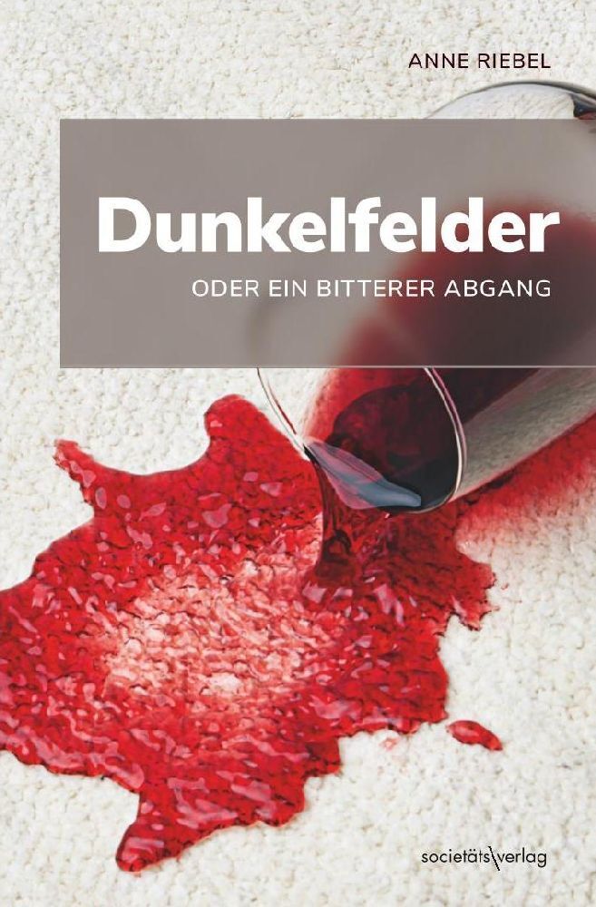 Cover: 9783955423339 | Dunkelfelder oder ein bitterer Abgang | Anne Riebel | Taschenbuch