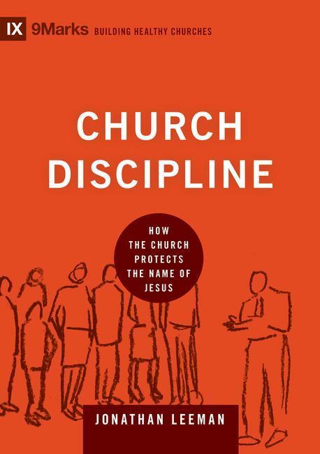 Cover: 9781433532337 | Church Discipline | How the Church Protects the Name of Jesus | Leeman