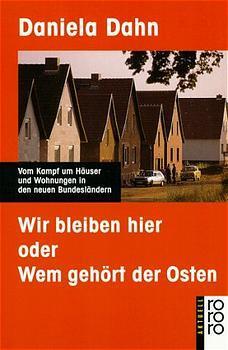 Cover: 9783499134234 | Wir bleiben hier oder Wem gehört der Osten | Daniela Dahn | Buch