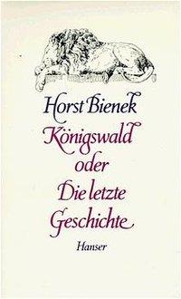 Cover: 9783446141353 | Königswald oder Die letzte Geschichte | Eine Erzählung | Horst Bienek