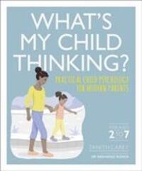 Cover: 9780241343807 | What's My Child Thinking? | Tanith Carey | Taschenbuch | 256 S. | 2019