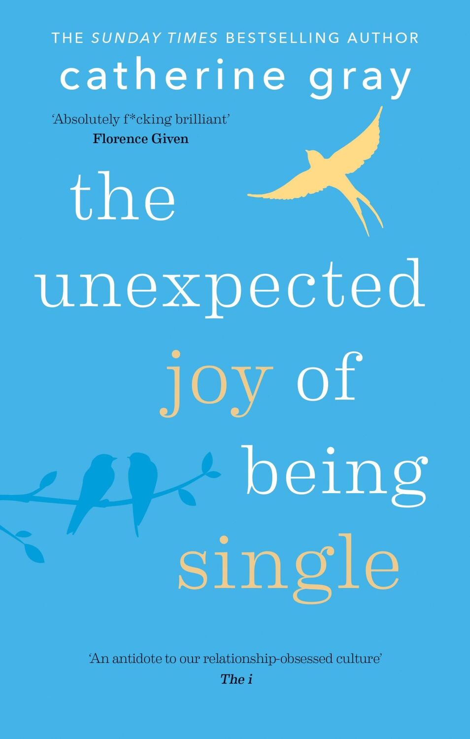 Cover: 9781912023813 | The Unexpected Joy of Being Single | Catherine Gray | Taschenbuch