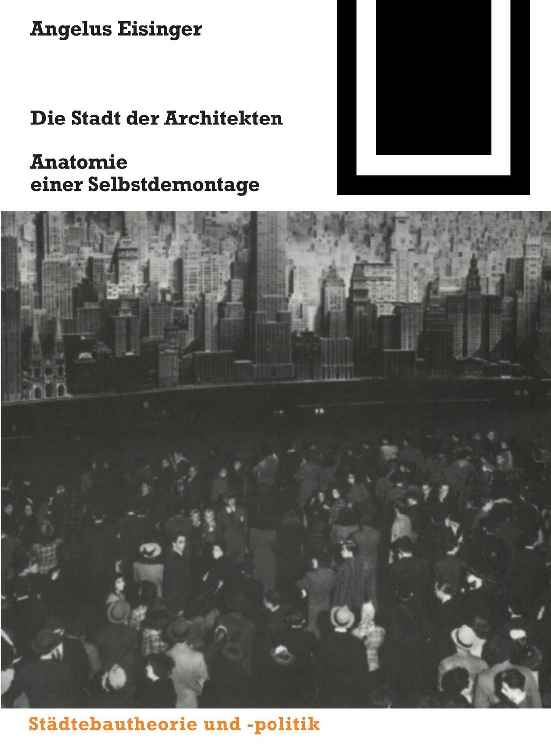 Cover: 9783764370640 | Die Stadt der Architekten | Anatomie einer Selbstdemontage | Eisinger