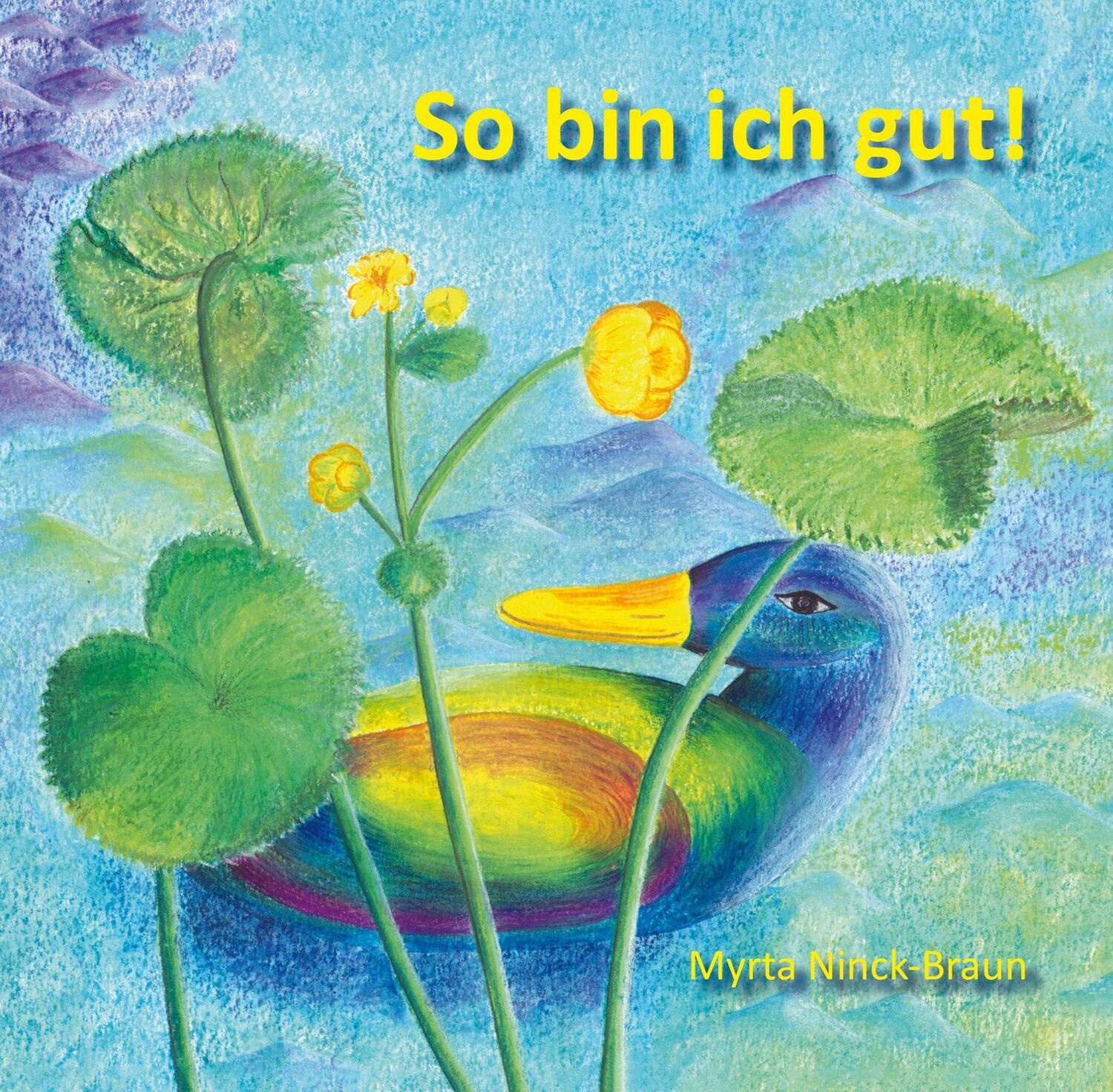 Cover: 9783960742005 | So bin ich gut! | Myrta Ninck-Braun | Taschenbuch | 30 S. | Deutsch