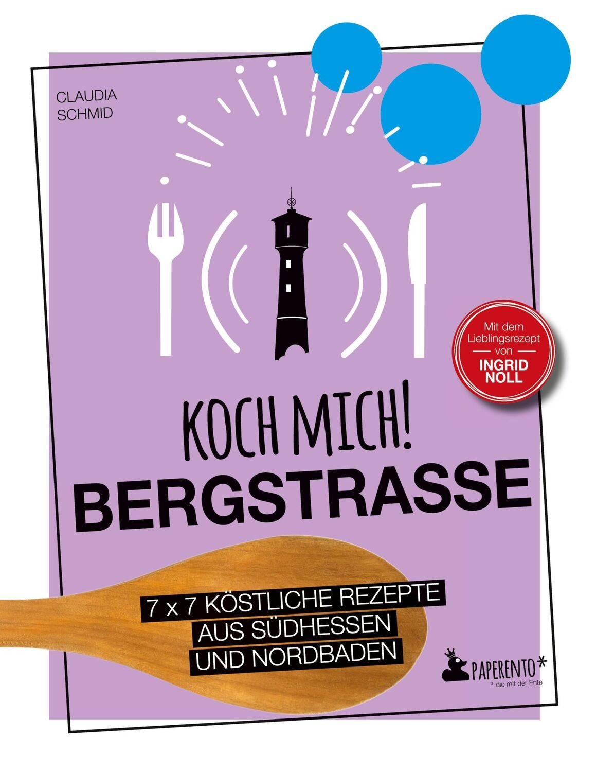 Cover: 9783947409594 | Koch mich! Bergstraße - Mit dem Lieblingsrezept von Ingrid Noll....