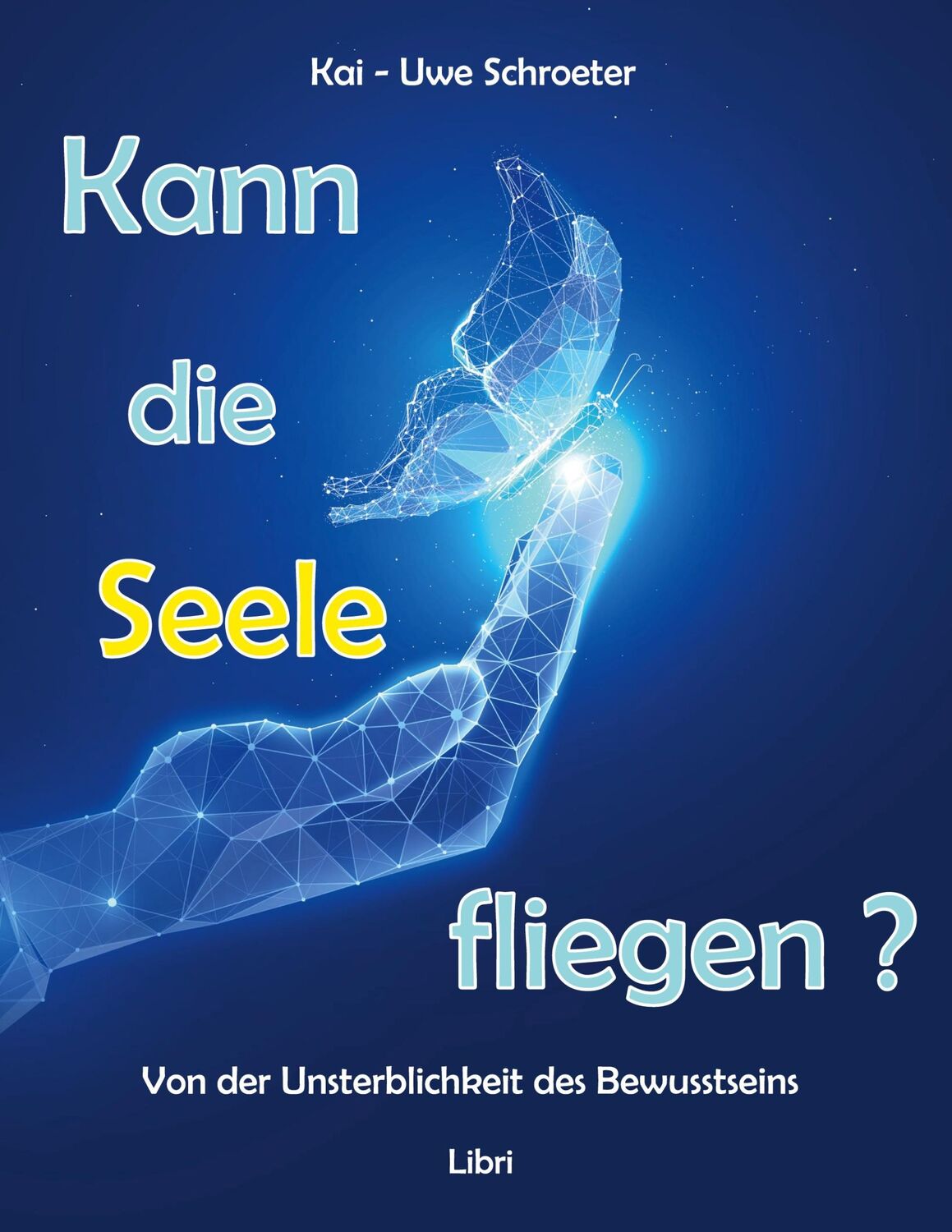 Cover: 9783752639643 | Kann die Seele fliegen? | Von der Unsterblichkeit des Bewusstseins