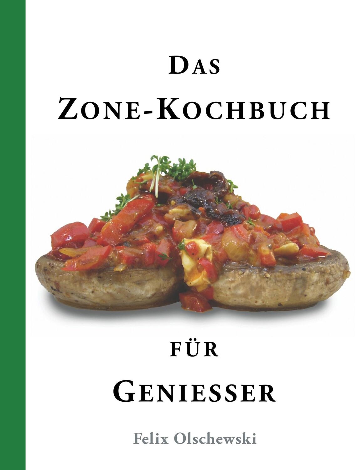 Cover: 9783752850505 | Das Zone-Kochbuch für Genießer | Felix Olschewski | Taschenbuch | 2018