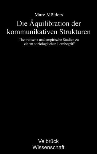 Cover: 9783938808962 | Die Äquilibration der kommunikativen Strukturen | Marc Mölders | Buch