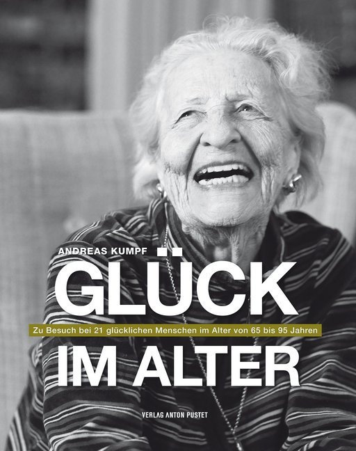 Cover: 9783702506681 | Glück im Alter | Andreas Kumpf | Buch | 160 S. | Deutsch | 2012