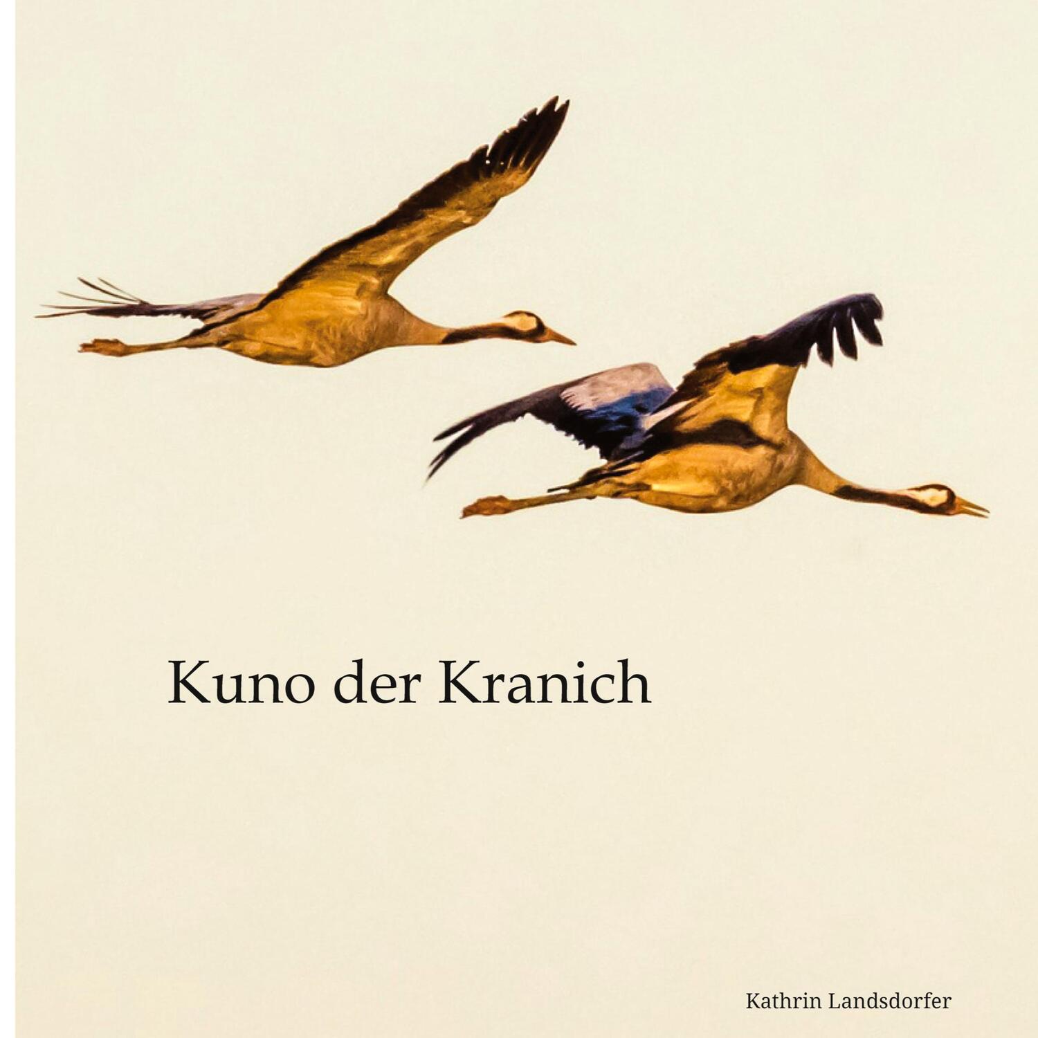 Cover: 9783384007735 | Kuno der Kranich | Eine Reise in die Wunder der Natur | Landsdorfer