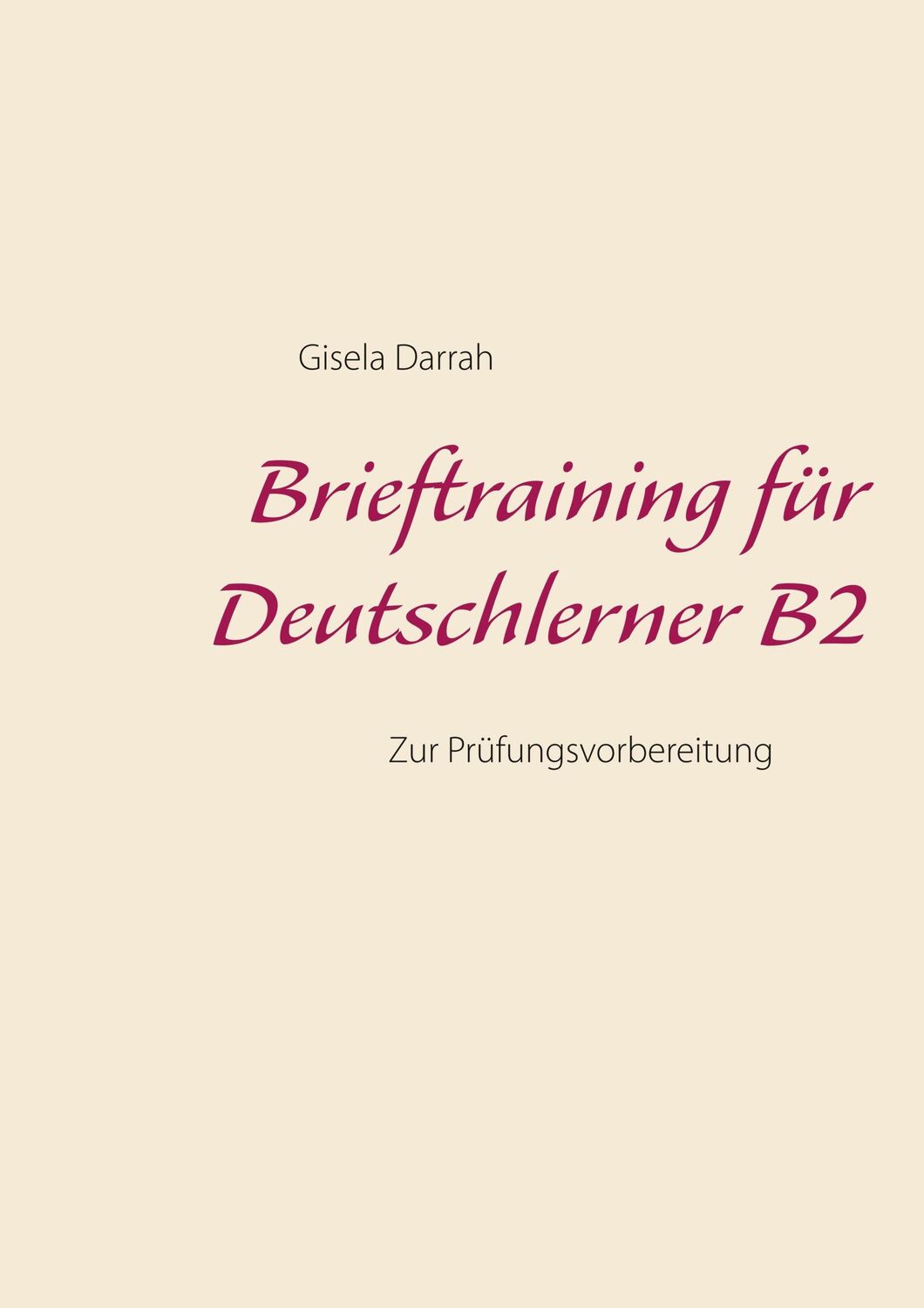 Cover: 9783752860177 | Brieftraining für Deutschlerner B2 | Zur Prüfungsvorbereitung | Darrah