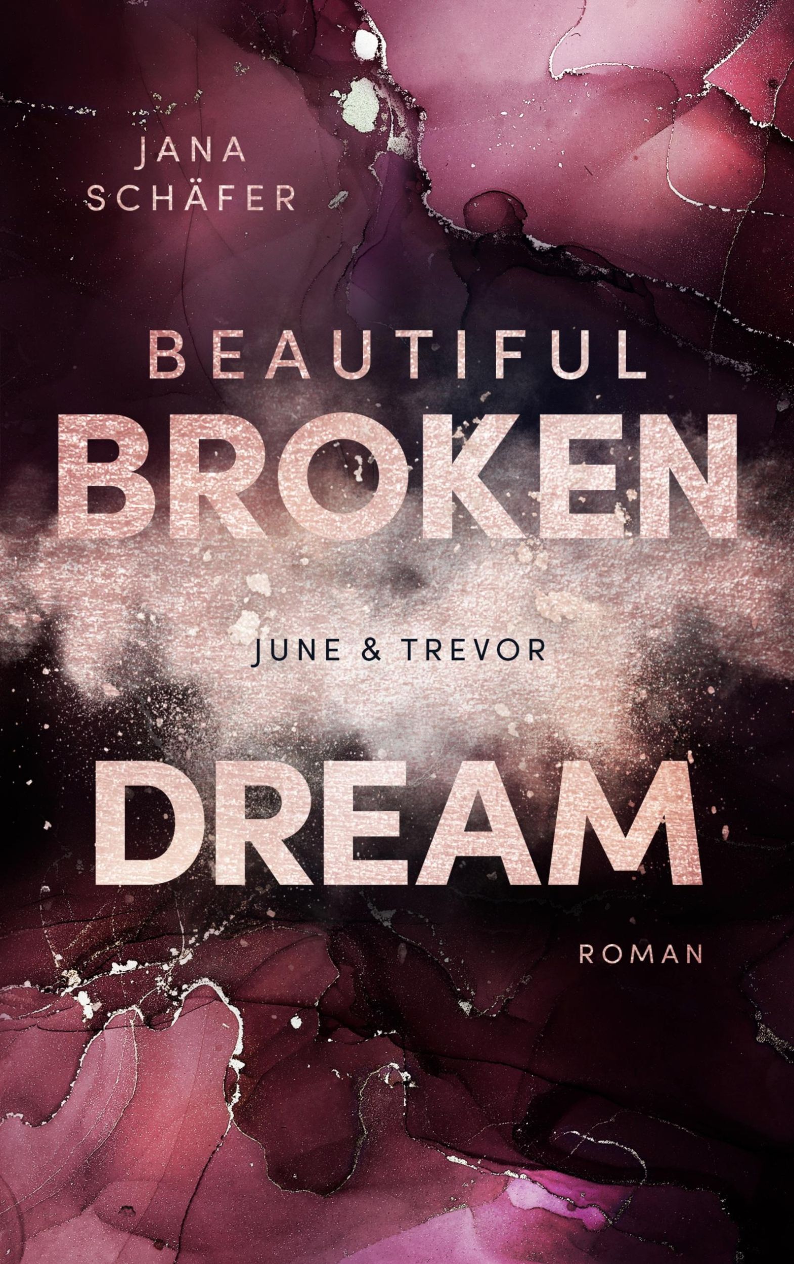 Cover: 9783753482422 | Beautiful Broken Dream | June &amp; Trevor | Jana Schäfer | Taschenbuch