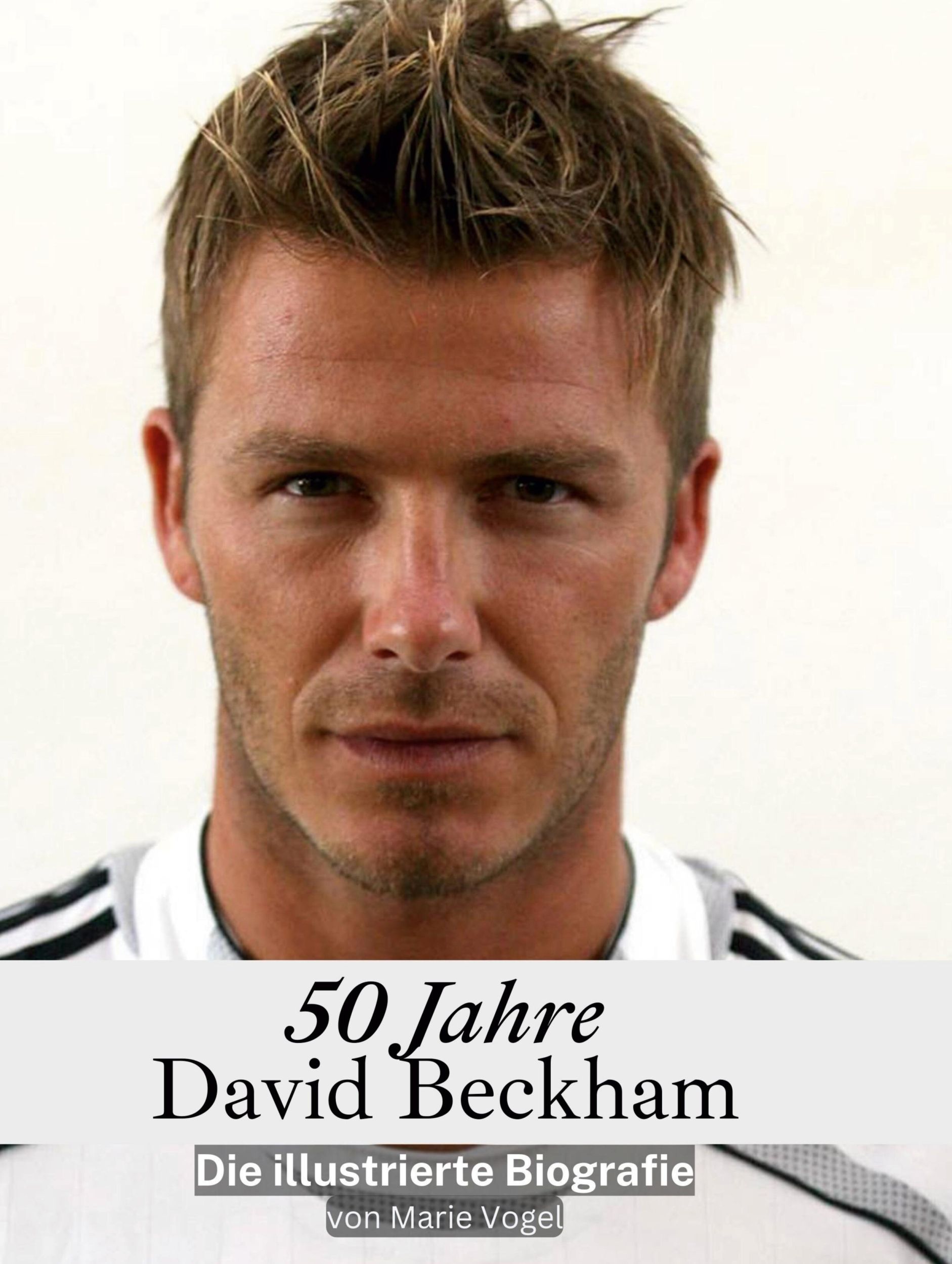 Cover: 9783759136039 | 50 Jahre David Beckham | Die illustrierte Biografie | Marie Vogel