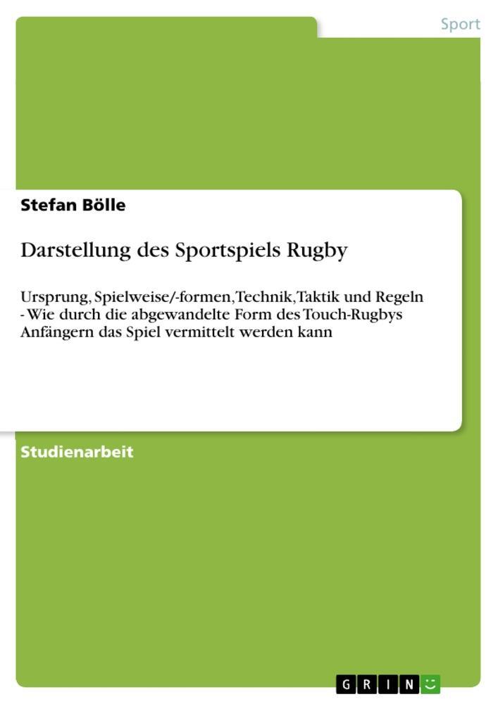 Cover: 9783656279303 | Darstellung des Sportspiels Rugby | Stefan Bölle | Taschenbuch | 20 S.