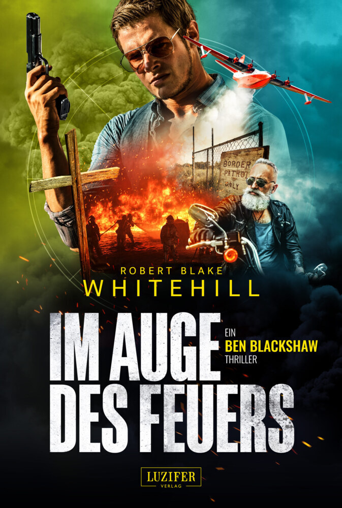 Cover: 9783958356269 | IM AUGE DES FEUERS | Thriller | Robert Blake Whitehill | Taschenbuch