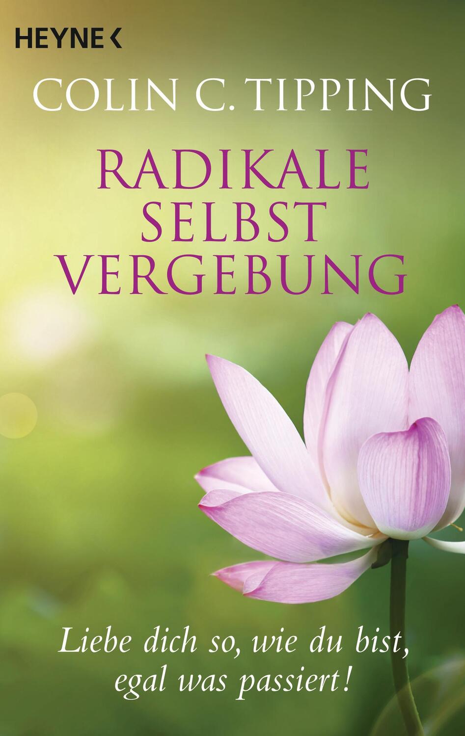 Cover: 9783453703186 | Radikale Selbstvergebung | Colin C. Tipping | Taschenbuch | 272 S.