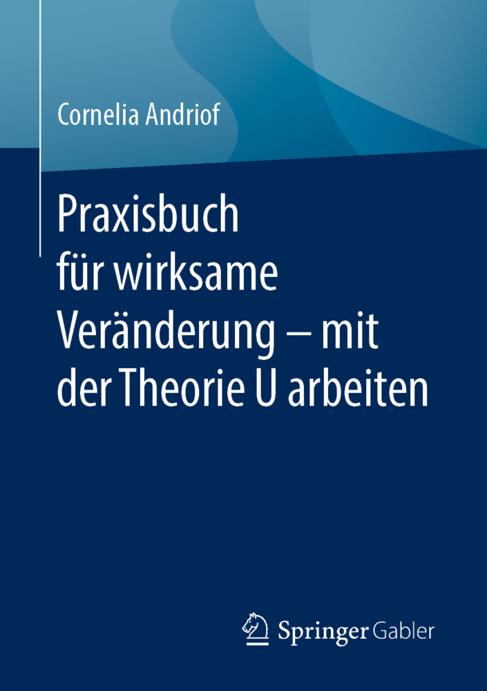 Cover: 9783662623442 | Praxisbuch für wirksame Veränderung - mit der Theorie U arbeiten | IX