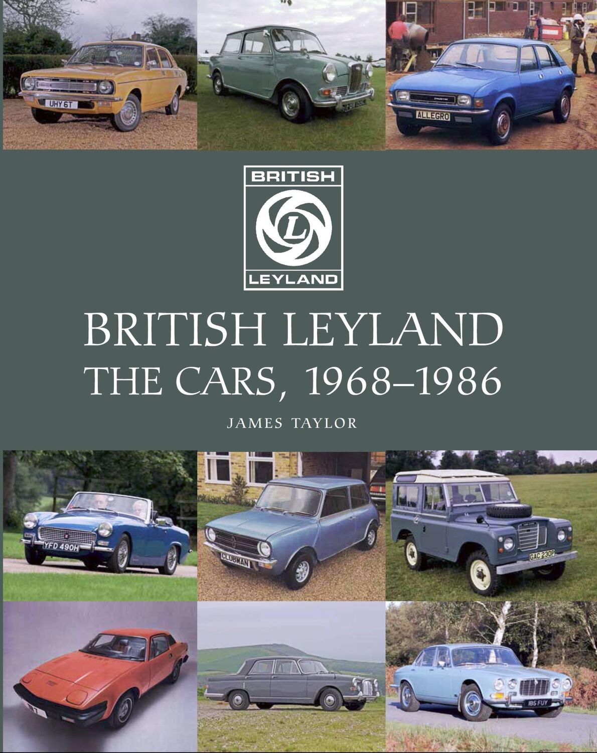 Cover: 9781785003912 | British Leyland | The Cars, 1968-1986 | James Taylor | Buch | Gebunden