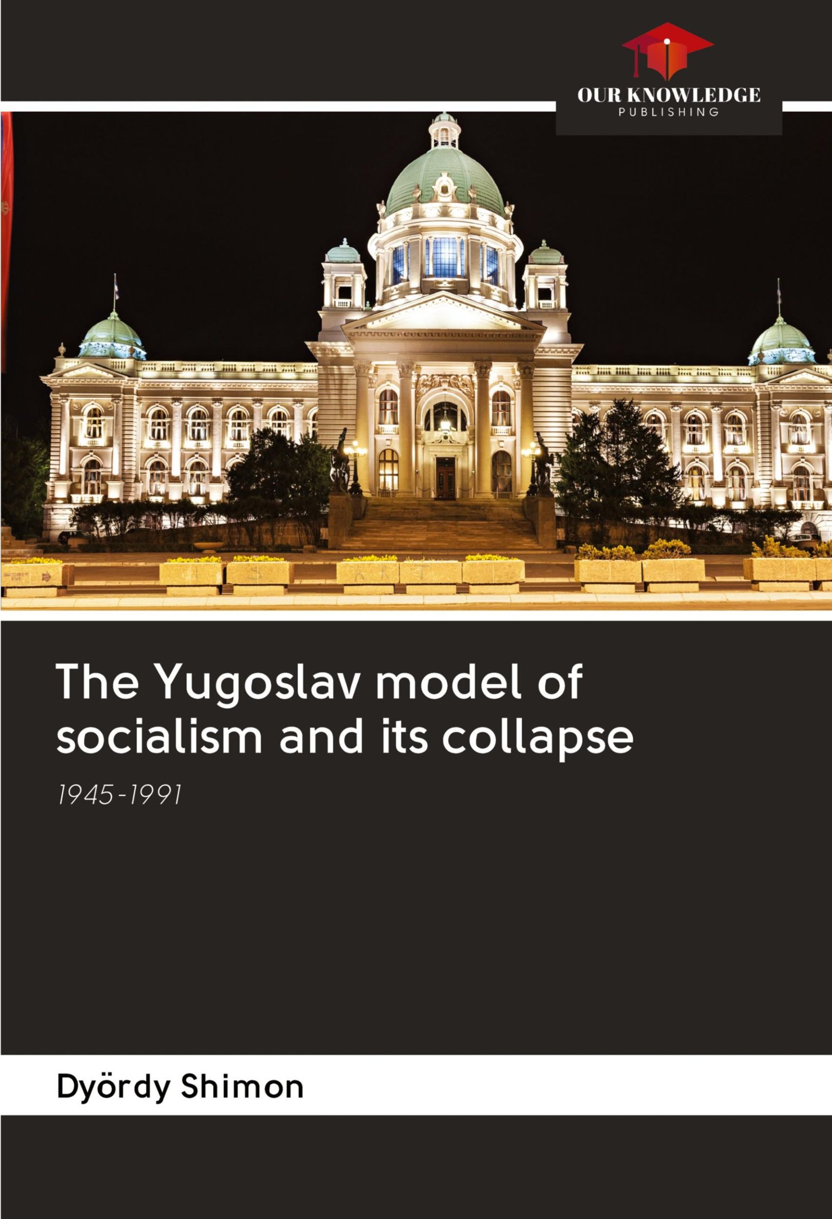 Cover: 9786202911054 | The Yugoslav model of socialism and its collapse | 1945-1991 | Shimon