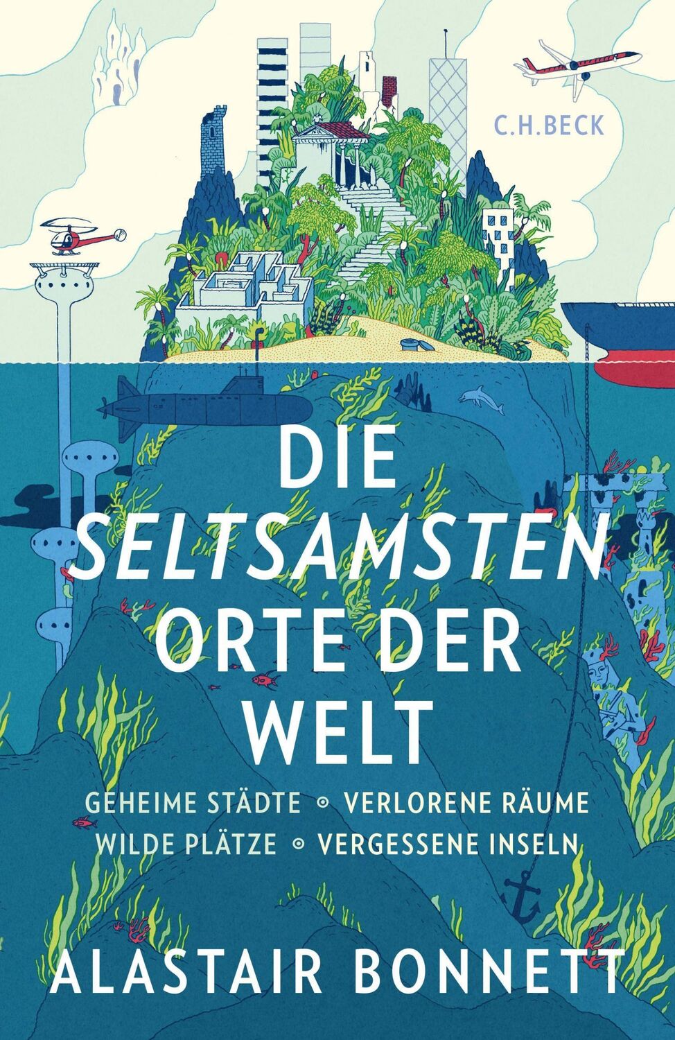 Cover: 9783406674921 | Die seltsamsten Orte der Welt | Alastair Bonnett | Buch | 296 S.