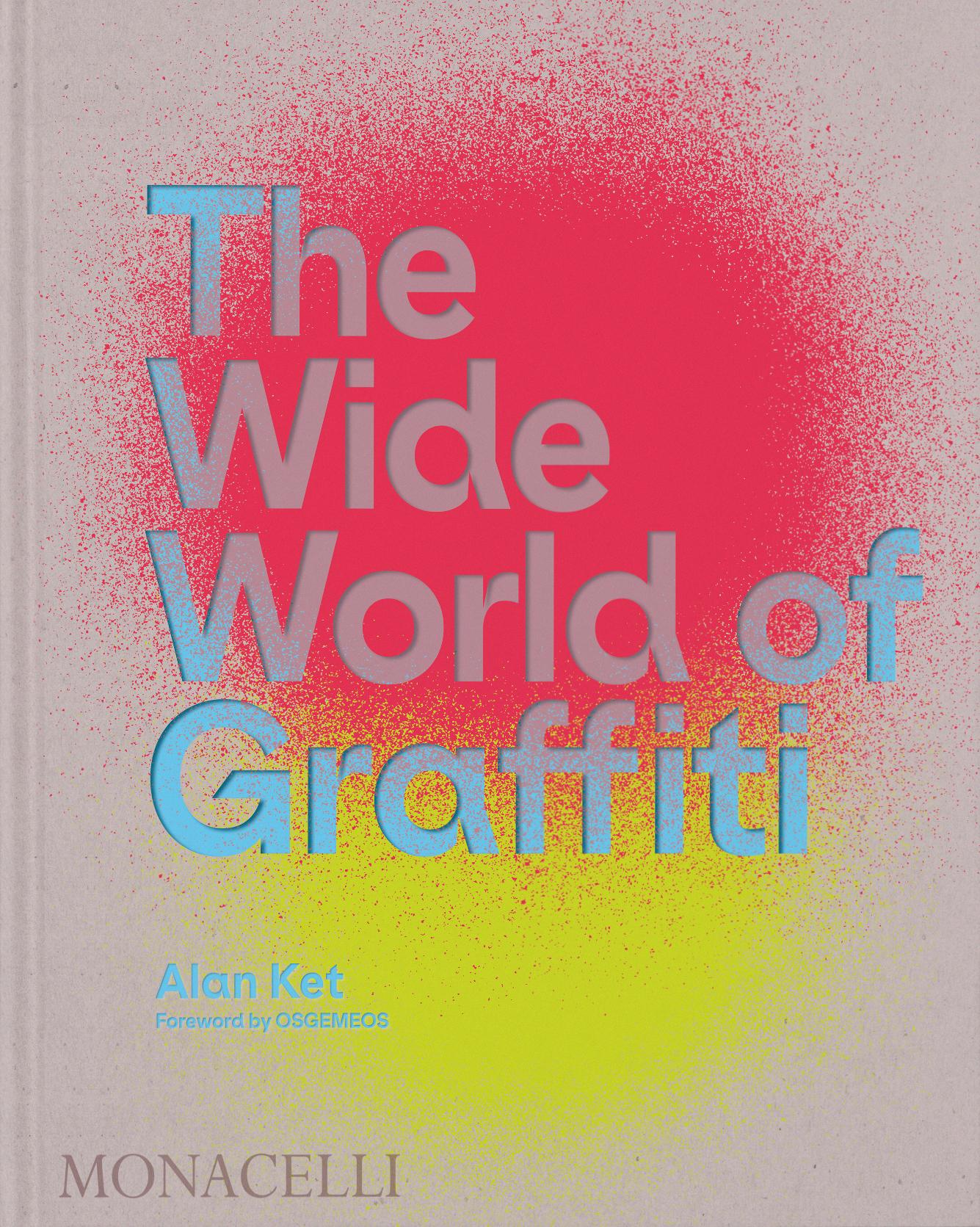 Cover: 9781580936019 | The Wide World of Graffiti | Alan Ket (u. a.) | Buch | 384 S. | 2023