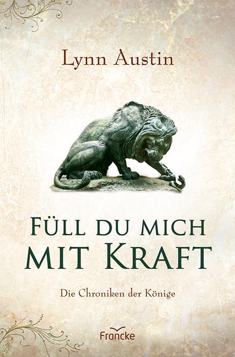 Cover: 9783963622779 | Füll du mich mit Kraft | Lynn Austin | Taschenbuch | 383 S. | Deutsch