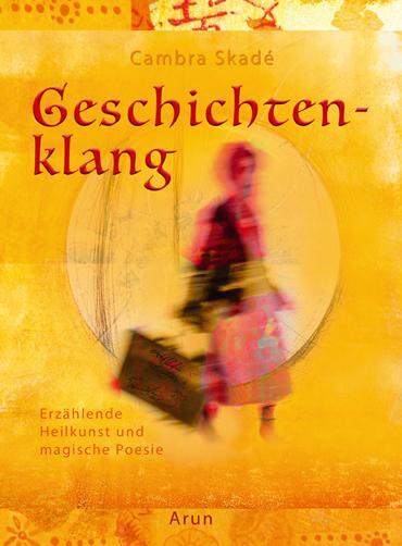 Cover: 9783866631243 | Geschichtenklang | Erzählende Heilkunst und magische Poesie | Skadé