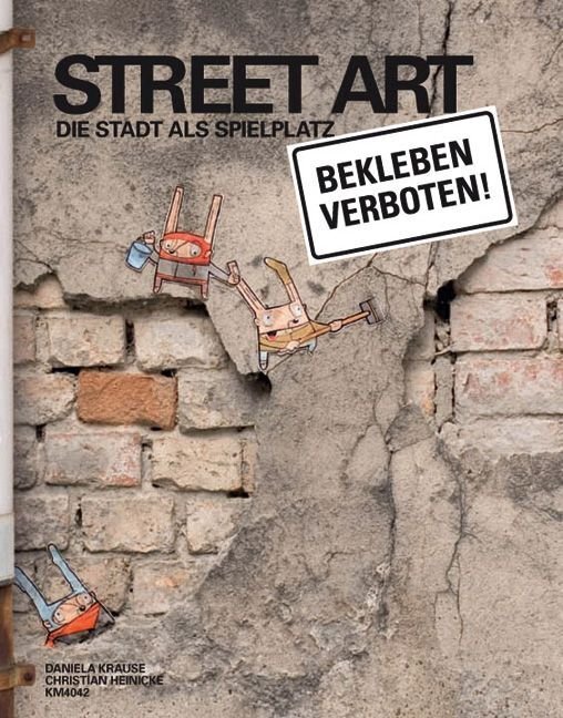 Cover: 9783940213570 | Street Art | Die Stadt als Spielplatz | Daniela Krause (u. a.) | Buch