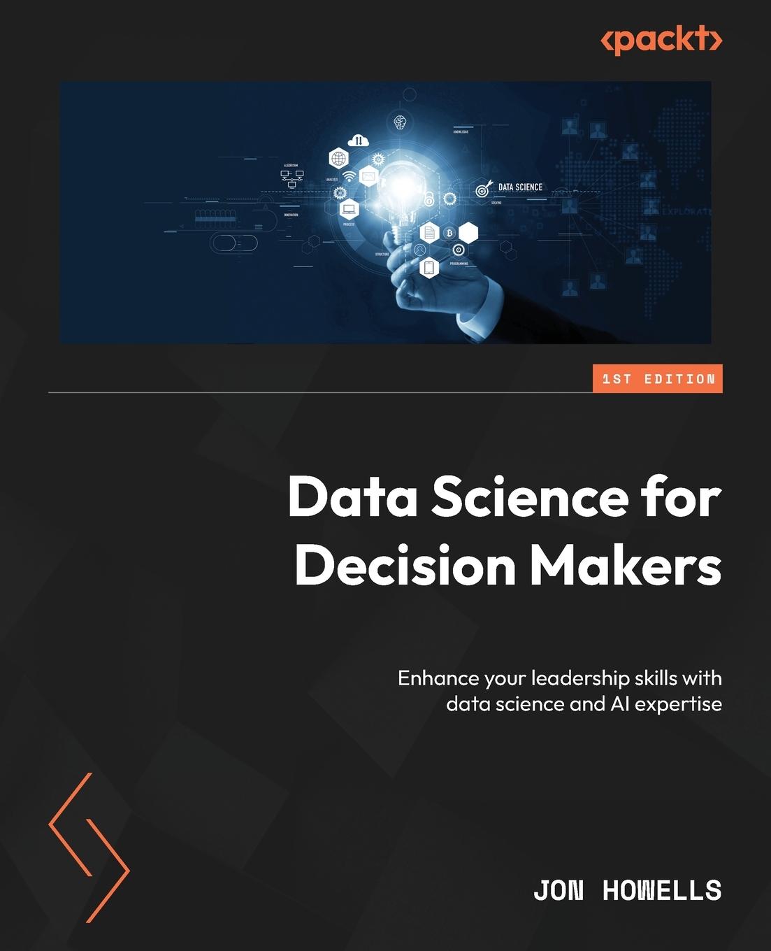 Cover: 9781837637294 | Data Science for Decision Makers | Jon Howells | Taschenbuch | 2024