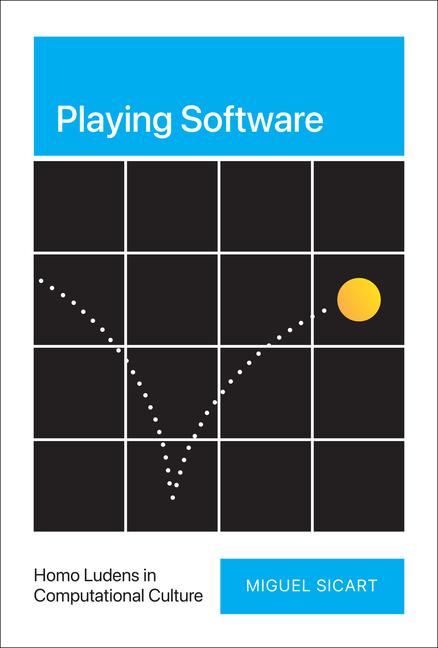 Cover: 9780262047722 | Playing Software | Homo Ludens in Computational Culture | Sicart