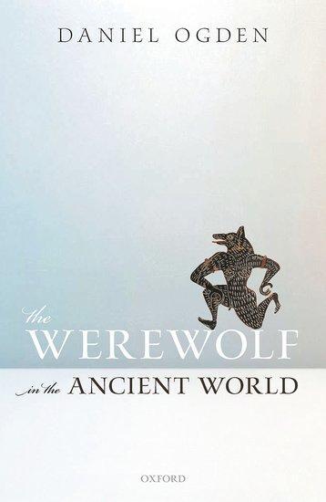 Cover: 9780198854319 | The Werewolf in the Ancient World | Daniel Ogden | Buch | Gebunden