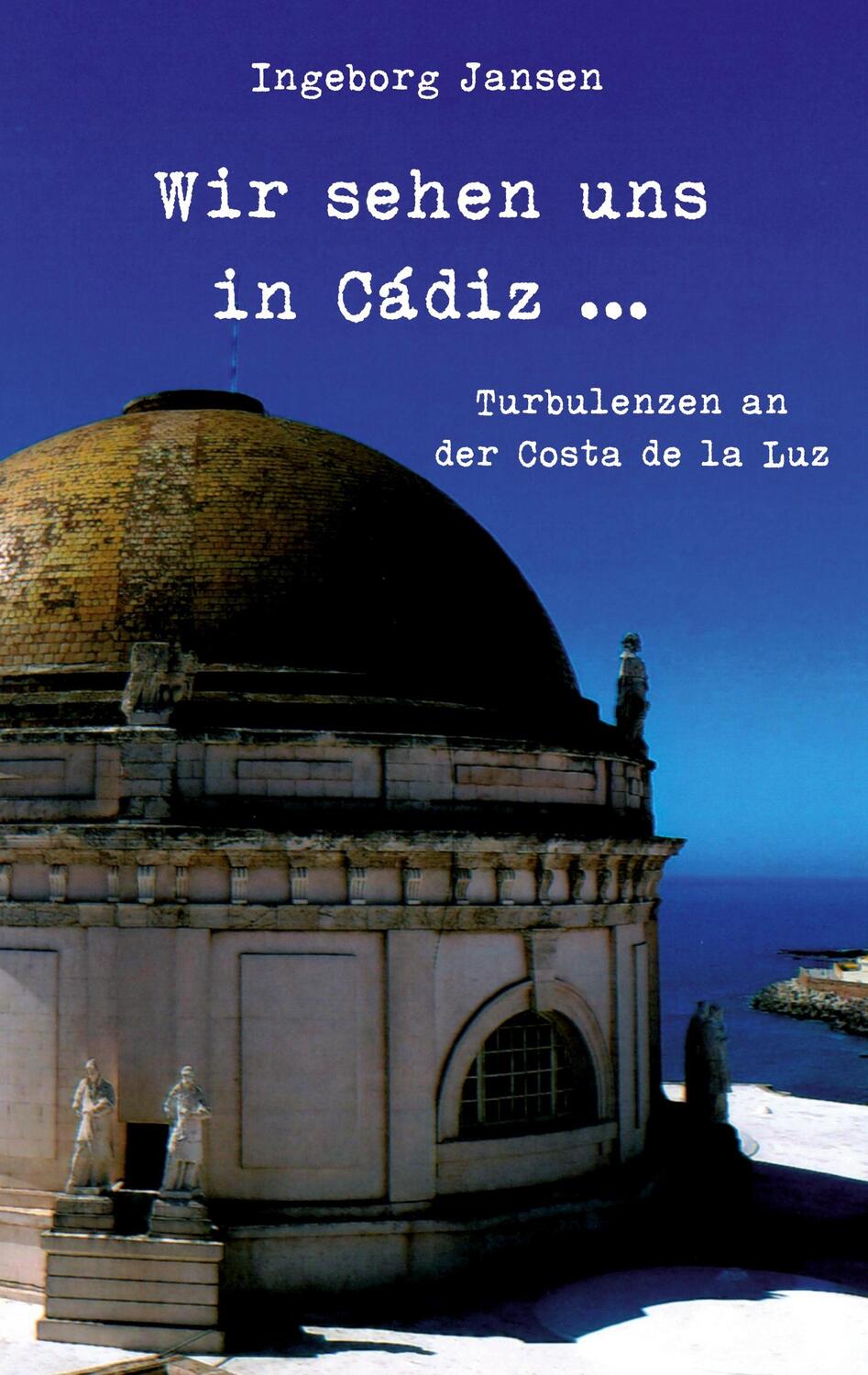 Cover: 9783985271603 | Wir sehen uns in Cádiz ... | Turbulenzen an der Costa de la Luz | Buch