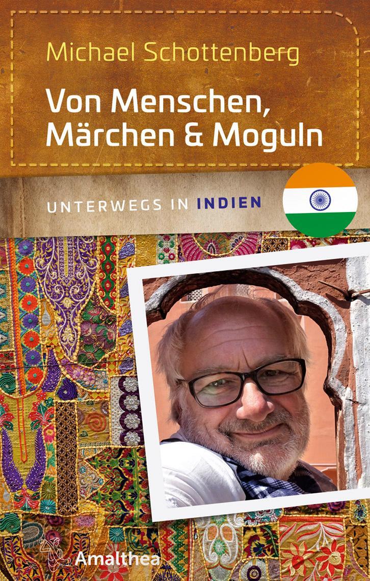 Cover: 9783990501825 | Von Menschen, Märchen &amp; Moguln | Unterwegs in Indien | Schottenberg