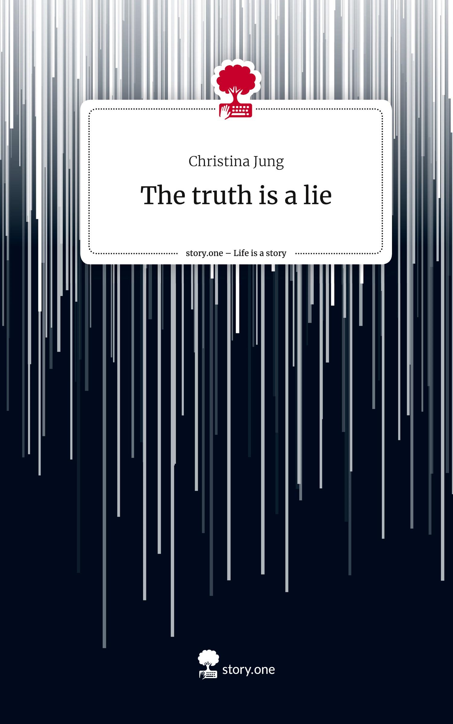 Cover: 9783711549013 | The truth is a lie. Life is a Story - story.one | Christina Jung