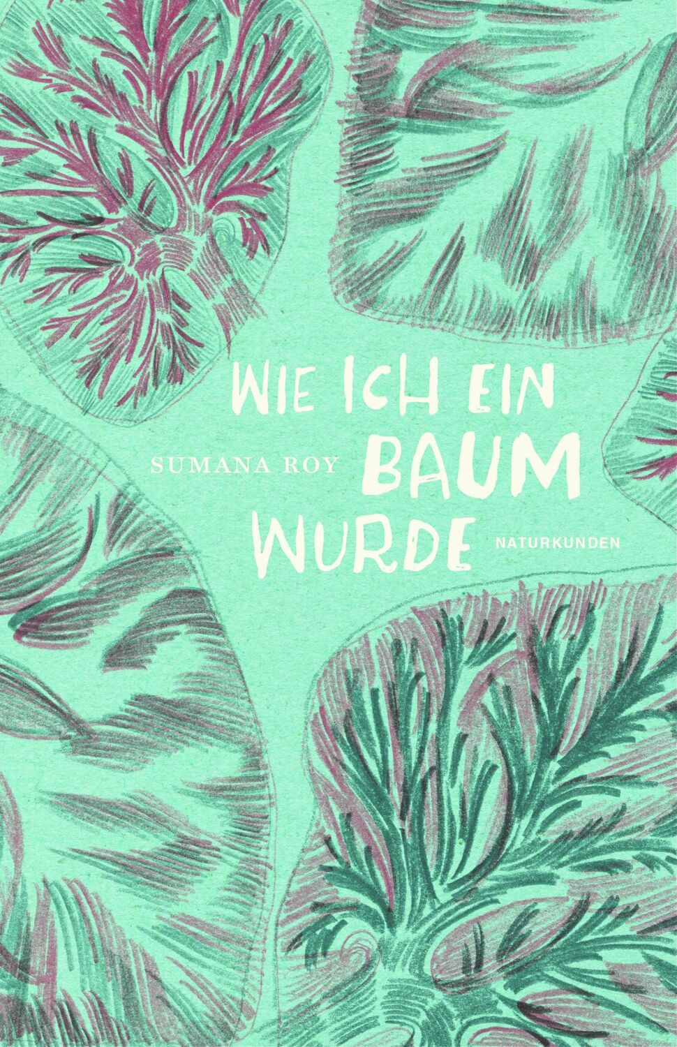 Cover: 9783957578587 | Wie ich ein Baum wurde | Sumana Roy | Buch | Naturkunden | 268 S.