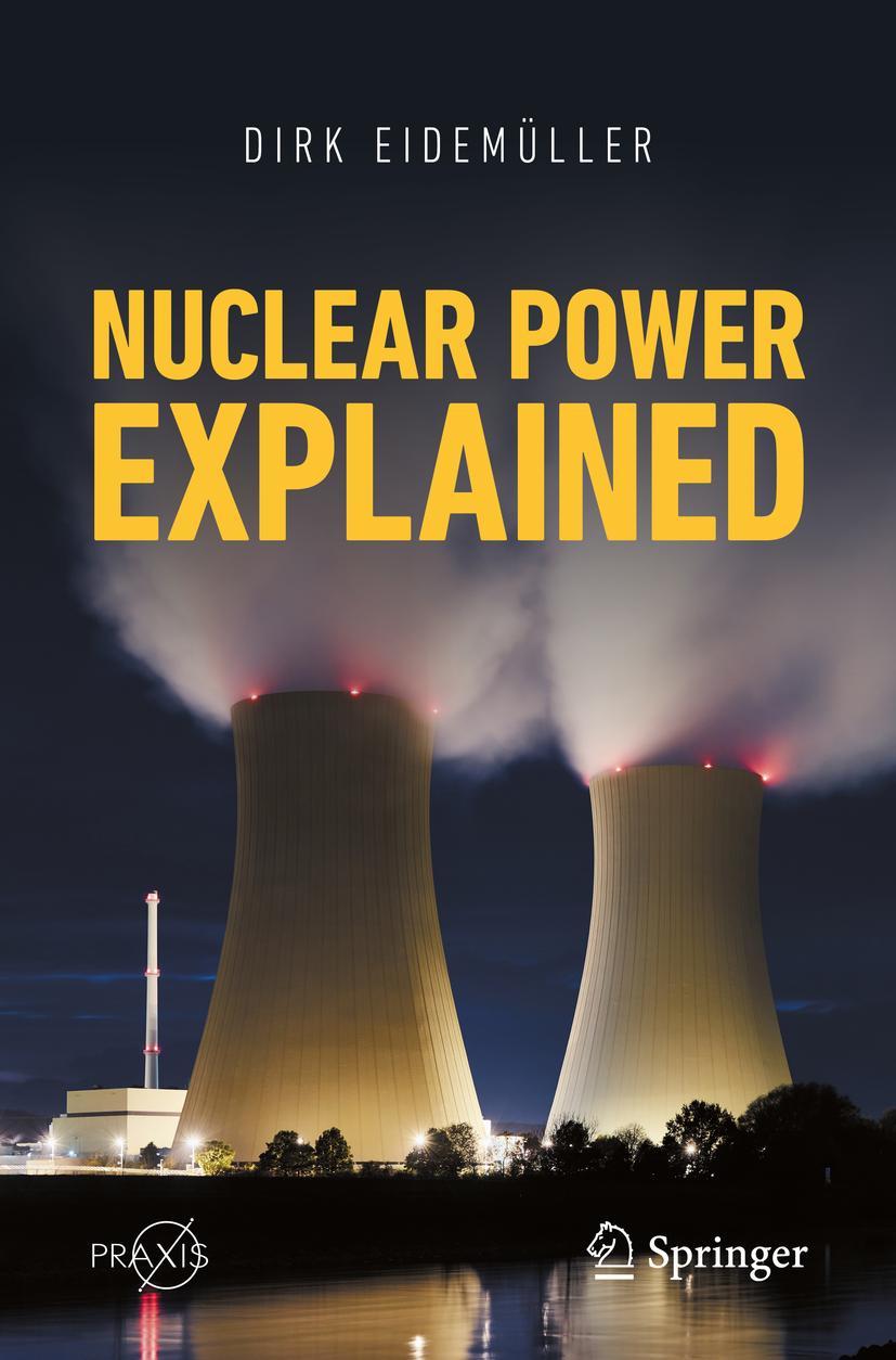 Cover: 9783030726690 | Nuclear Power Explained | Dirk Eidemüller | Taschenbuch | xiv | 2021