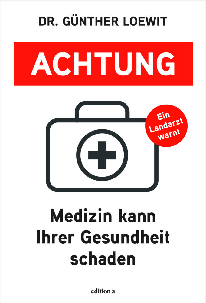 Cover: 9783990015780 | Achtung, Medizin kann Ihrer Gesundheit schaden | Ein Landarzt warnt