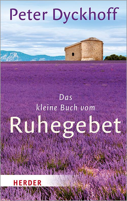 Cover: 9783451032691 | Das kleine Buch vom Ruhegebet | Peter Dyckhoff | Taschenbuch | 134 S.