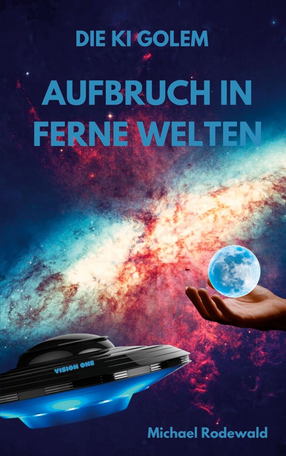 Cover: 9783752689792 | Die KI Golem - Aufbruch in ferne Welten | Michael Rodewald | Buch