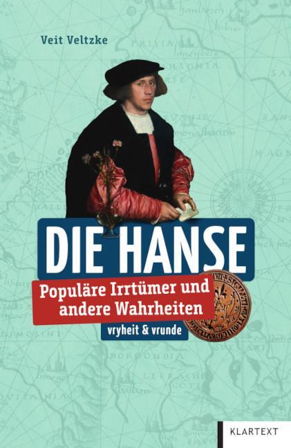 Cover: 9783837526301 | Hanse | Populäre Irrtümer und andere Wahrheiten | Veit Veltzke | Buch