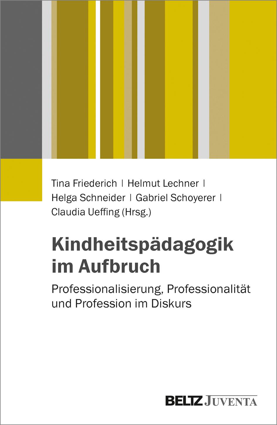 Cover: 9783779932826 | Kindheitspädagogik im Aufbruch | Tina Friederich (u. a.) | Taschenbuch