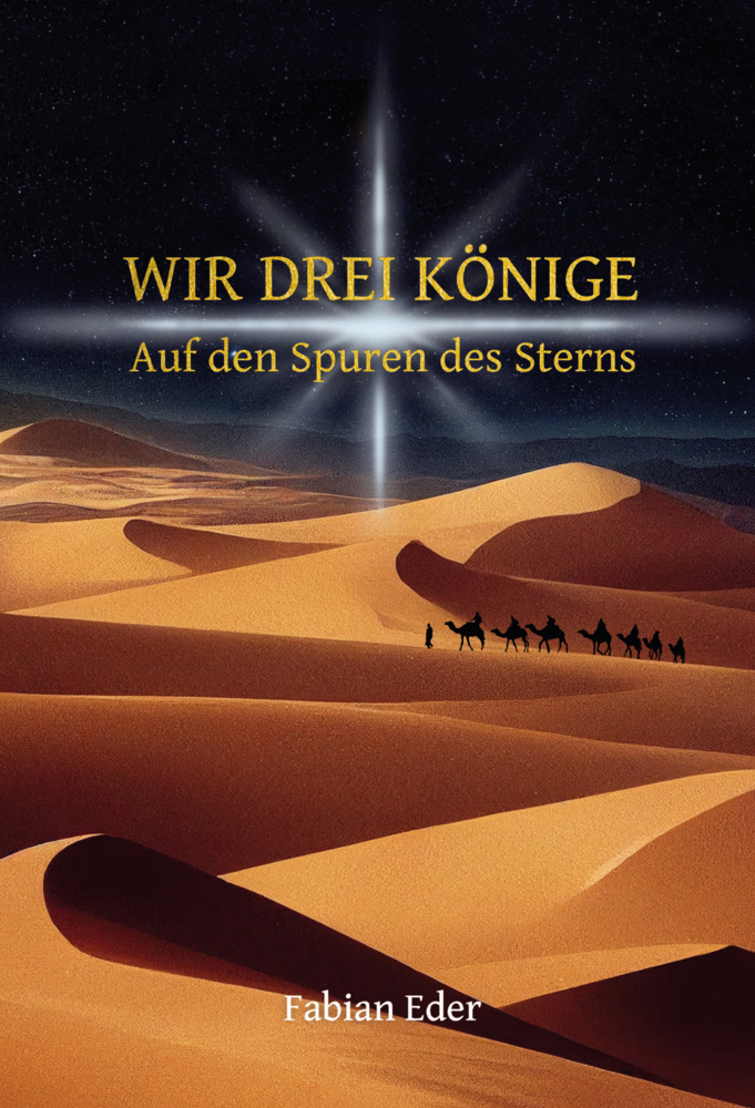 Cover: 9783903440227 | Wir drei Könige | Auf den Spuren des Sterns | Fabian A. Eder | Buch