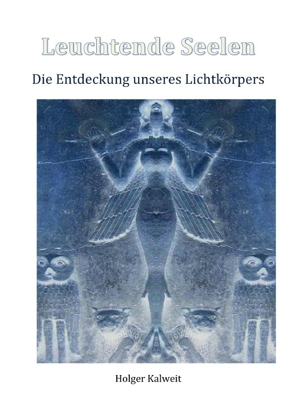 Cover: 9783757546304 | Leuchtende Seelen | Die Entdeckung unseres Lichtkörpers. DE | Kalweit