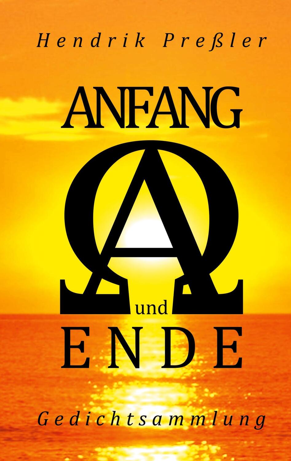 Cover: 9783741226274 | Anfang und Ende | Gedichtsammlung | Hendrik Preßler | Buch | 52 S.