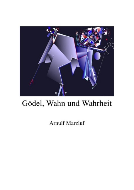 Cover: 9783752955101 | Gödel, Wahn und Wahrheit | Arnulf Marzluf | Taschenbuch | Deutsch