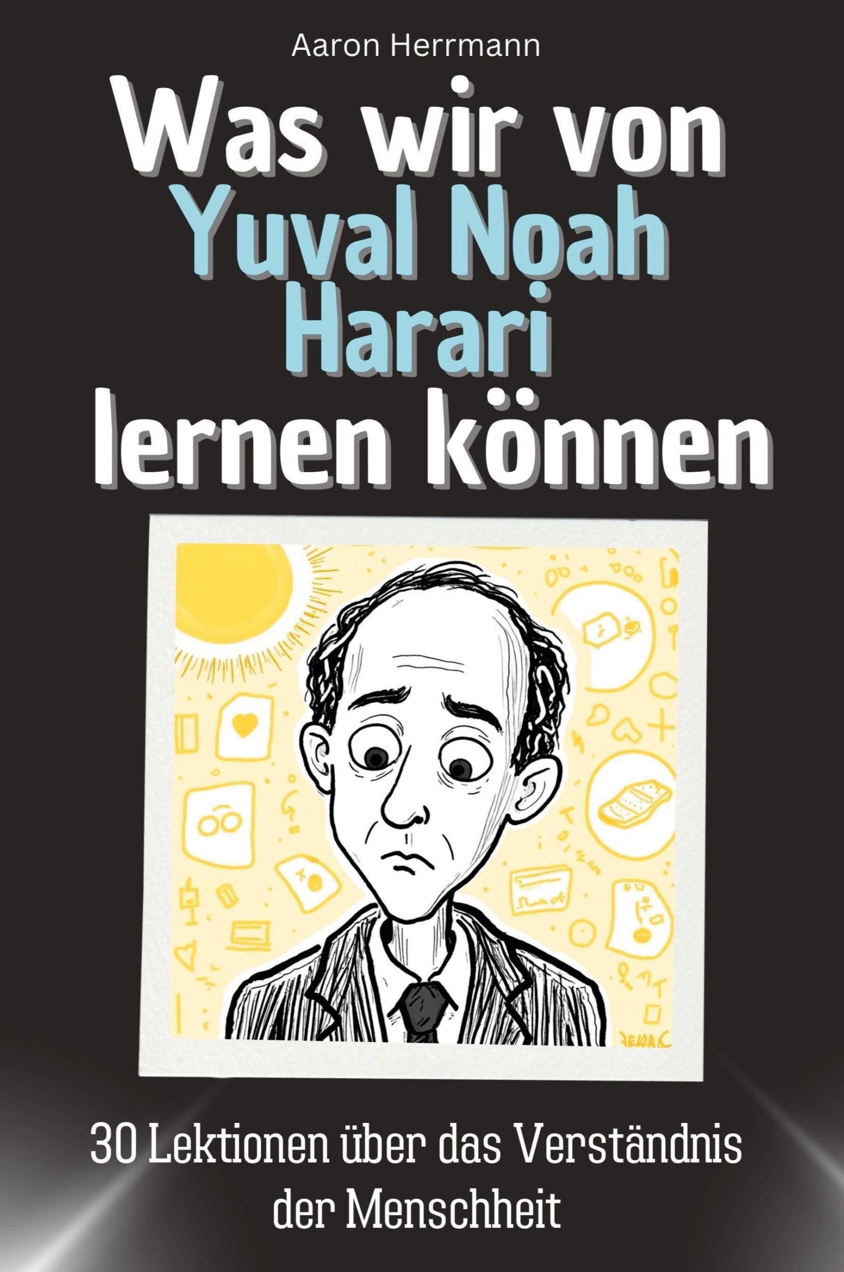 Cover: 9783759115140 | Was wir von Yuval Noah Harari lernen können | Aaron Herrmann | Buch